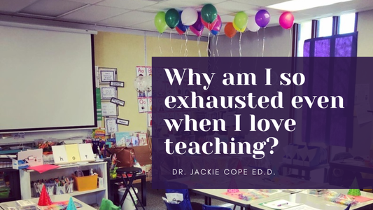 Why am I so exhausted even when I love teaching?