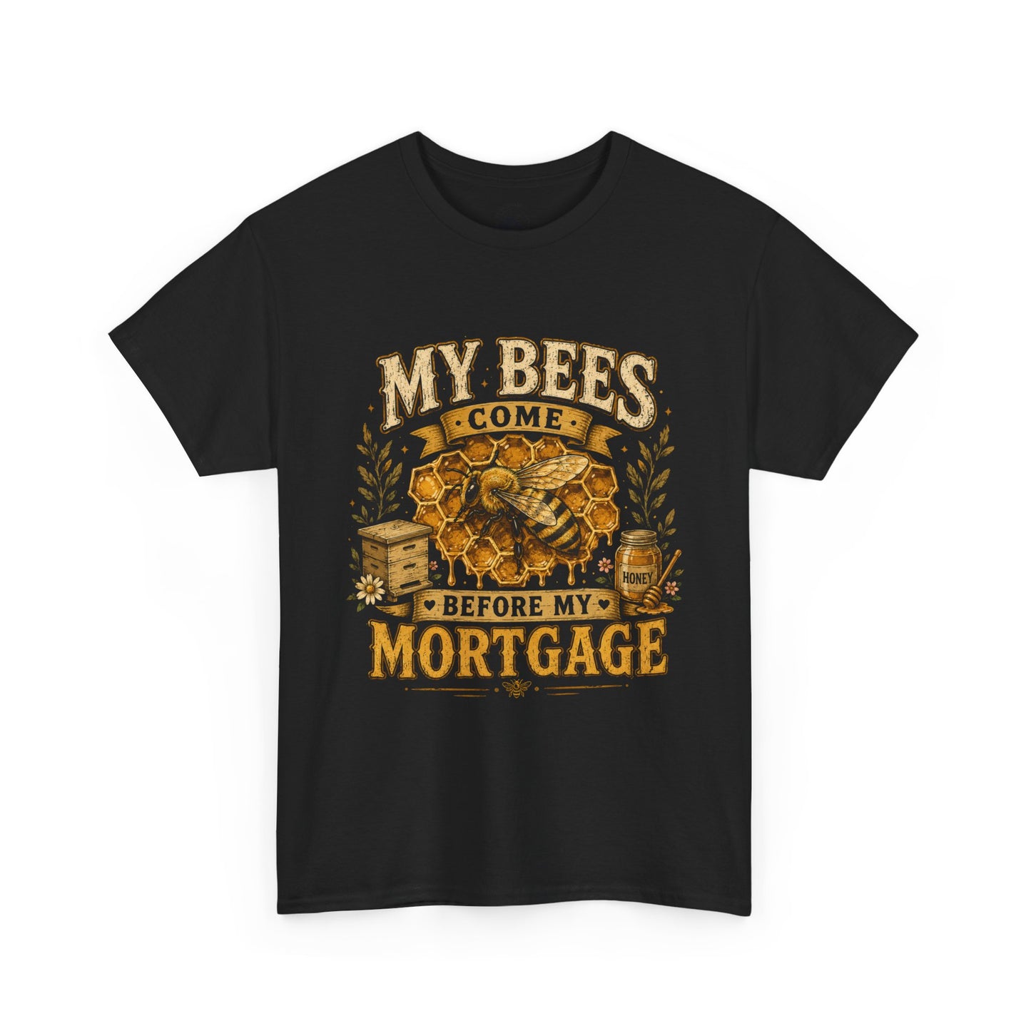 My Bees Come Before My Mortgage Tee – Funny Beekeeper Shirt