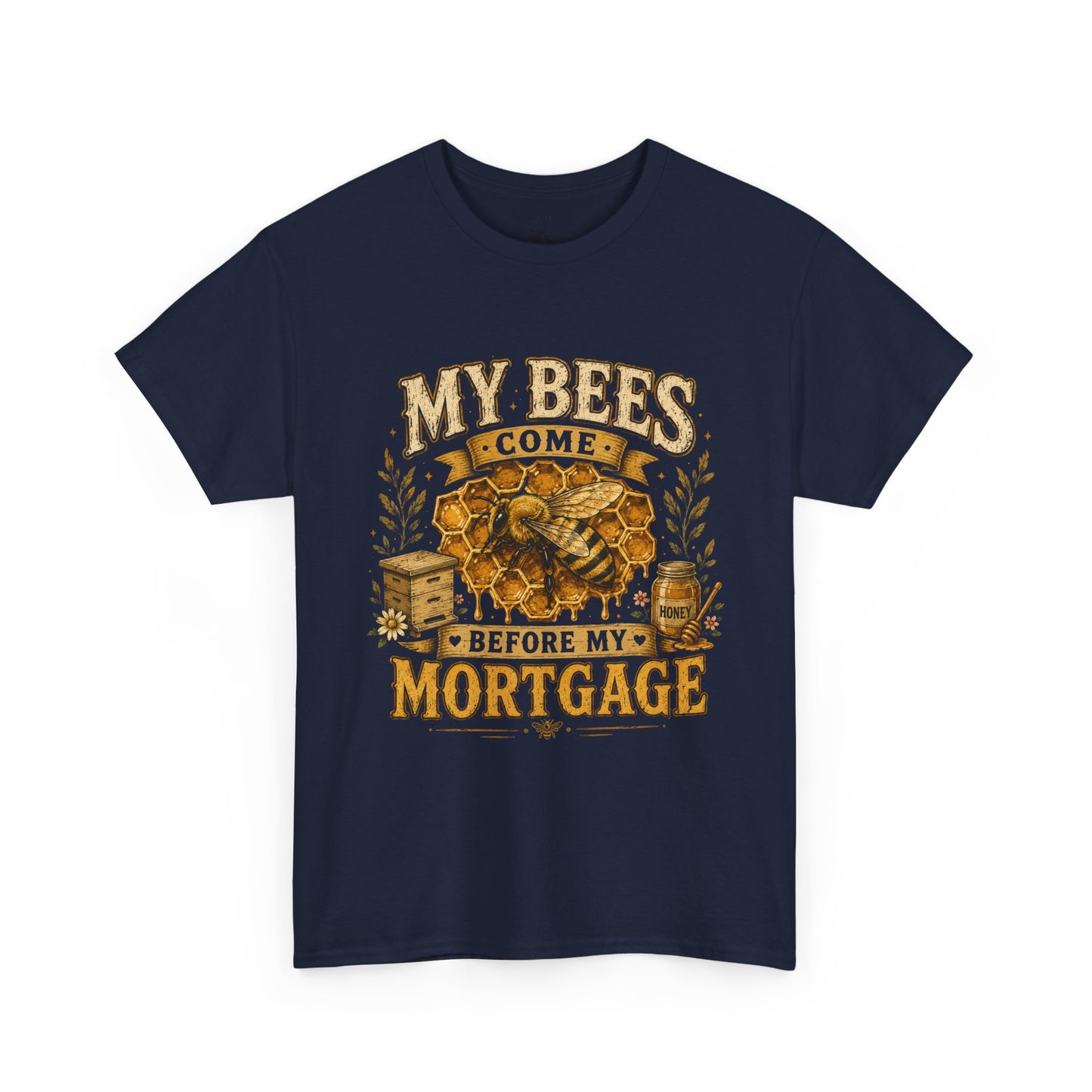 My Bees Come Before My Mortgage Tee – Funny Beekeeper Shirt